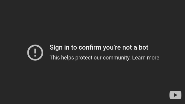 A picture of the youtube block image when it thinks you’re a bot